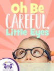 Image for Oh Be Careful, Little Eyes