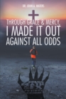 Image for Through Grace &amp; Mercy, I Made It Out Against All Odds