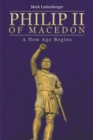 Image for Philip II of Macedon: A New Age Begins