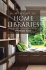 Image for How to Catalog Home Libraries