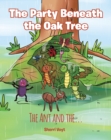 Image for Party Beneath the Oak Tree: The Ant and The...