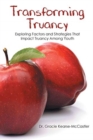 Image for Transforming Truancy : Exploring Factors and Strategies That Impact Truancy Among Youth