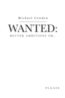 Image for Wanted: Better Ambitions Or...