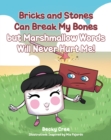 Image for Bricks and Stones Can Break My Bones but Marshmallow Words Will Never Hurt Me!