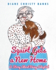 Image for Squirt Gets a New Home: A Story About Being Adopted