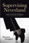 Image for Supervising Neverland: The Untold Stories