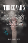 Image for Three Nails: Adventures of Moustache and Macintosh
