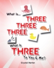 Image for What Is Three Three Three-What Is Three to You &amp; Me?