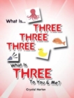Image for What is Three Three Three-What is Three to You and Me?