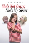 Image for She&#39;s Not Crazy; She&#39;s My Sister