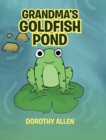 Image for Grandma&#39;s Goldfish Pond