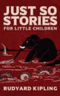 Image for Just So Stories : The Original 1902 Edition With Illustrations by Rudyard Kipling