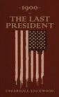 Image for 1900 or, The Last President : The Original 1896 Edition