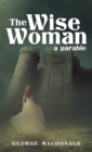Image for The Wise Woman : A Parable