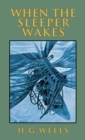 Image for When the Sleeper Wakes : The Original 1899 Edition