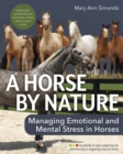 Image for A horse by nature  : managing emotional and mental stress in horses