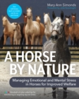 Image for A Horse by Nature: Managing Emotional and Mental Stress in Horses