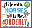 Image for Life with horses is never orderly  : cartoons for riders who are in on the joke