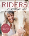 Image for Riders of a certain age: your guide for loving horses midlife and beyond