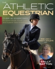 Image for The athletic equestrian  : over 40 exercises for good hands, power legs, and superior seat awareness