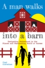 Image for A Man Walks Into a Barn: Navigating Fatherhood in the Flawed and Fascinating World of Horses