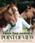 Image for From the horse&#39;s point of view  : the (r)evolution of training horses