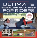 Image for Ultimate Exercise Routines for Riders: Fitness That Fits a Horse-Crazy Lifestyle