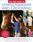 Image for The kid&#39;s guide to horsemanship and grooming  : everything you need to know to care for horses while staying safe and having fun