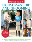 Image for The Kid&#39;s Guide to Horsemanship and Grooming: Everything You Need to Know to Care for Horses While Staying Safe and Having Fun