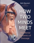 Image for How Two Minds Meet: The Mental Dynamics of Dressage