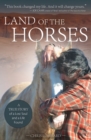 Image for Land of the Horses: A True Story of a Lost Soul and a Life Found
