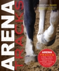 Image for Arena Tracks: An International Reference for Dressage, Jumping, and Cavalletti Exercises