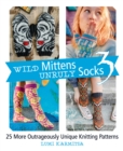 Image for Wild mittens &amp; unruly socks  : 25 more outrageously unique knitting patterns3