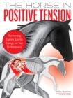 Image for Horse in Positive Tension: Harnessing Equine Kinetic Energy for Top Performance