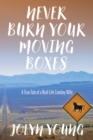 Image for Never Burn Your Moving Boxes: A True Tale of a Real-Life Cowboy Wife