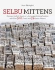 Image for Selbu Mittens: Discover the Rich History of a Norwegian Knitting Tradition with Over 500 Charts and 35 Classic Patterns