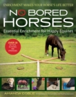 Image for No bored horses: essential enrichment for happy equines