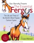 Image for The Essential Fergus the Horse: The Life and Times of the World&#39;s Most Popular Cartoon Equine