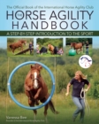 Image for The Horse Agility Handbook : A Step-by-Step Introduction to the Sport: A Step-by-Step Introduction to the Sport