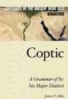Image for Coptic : A Grammar of Its Six Major Dialects