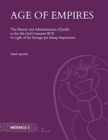 Image for Age of empires  : the history and administration of Judah in the 8th-2nd centuries BCE in light of the storage-jar stamp impressions