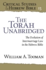 Image for The Torah unabridged  : the evolution of intermarriage law in the Hebrew Bible