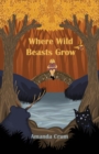Image for Where Wild Beasts Grow