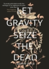 Image for Let Gravity Seize the Dead