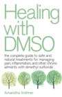 Image for Healing With Dmso : The Complete Guide to Safe and Natural Treatments for Managing Pain, Inflammation, and Other Chronic Ailments with Dimethyl Sulfoxide