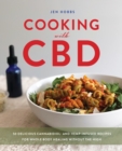 Image for Cooking With Cbd : 50 Delicious Cannabidiol- and Hemp-Infused Recipes for Whole Body Healing Without the High