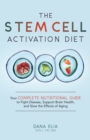 Image for Stem Cell Activation Diet: Your Complete Nutritional Guide to Fight Disease, Support Brain Health, and Slow the Effects of Aging