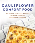 Image for Cauliflower Comfort Food: Delicious Low-Carb Recipes for Your Favorite Craveable Classics
