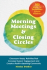 Image for Morning Meetings And Closing Circles : Classroom-Ready Activities That Increase Student Engagement and Create a Positive Learning Community