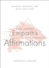 Image for Happy Empath&#39;s Little Book of Affirmations: Mindful Mantras for Daily Self-Care